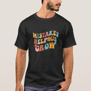 De fouten helpen ons Groei Groei Mindset te groeie T-shirt
