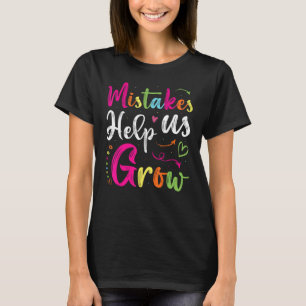De fouten helpen ons positieve Gezegde Teac groeie T-shirt