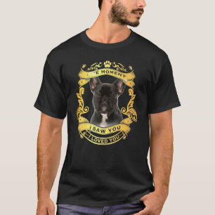 De Franse Bulldog Dog het moment dat ik je zag T-shirt