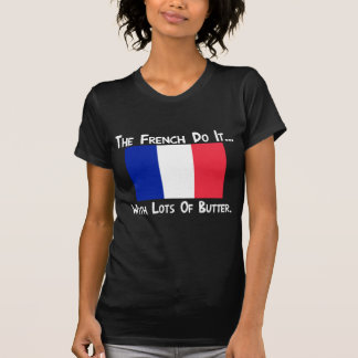 De Fransen doen het... Met veel boter T-shirt