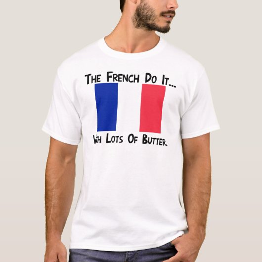 De Fransen doen het... Met veel boter T-shirt (Voorkant)
