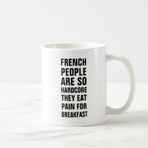 De Fransen zijn zo hard dat ze pijn eten voor br Koffiemok