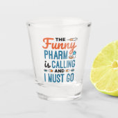 De Funny Pharm roept en ik moet gaan Shot Glas (Voorkant)