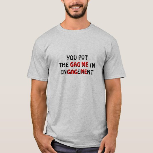 De Gag Me in Engagement T-shirt (Voorkant)