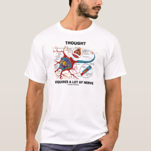 De gedachte vereist veel zenuw (synapse) t-shirt