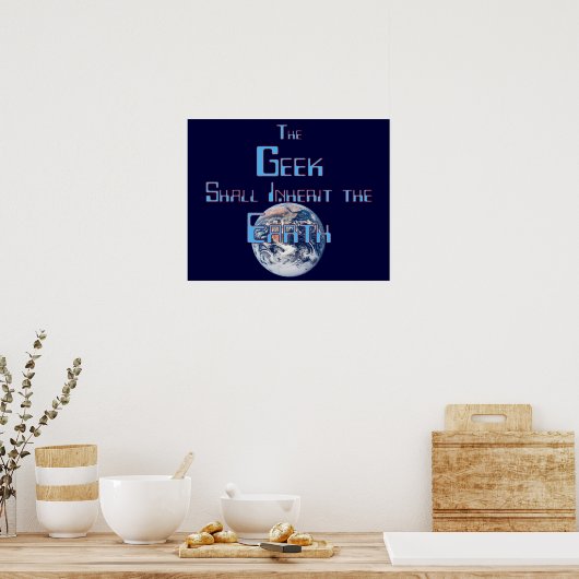 De geek zal de aarde inherderen poster (Keuken)