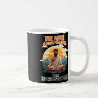 De geest is machtiger dan de omstandigheden koffiemok