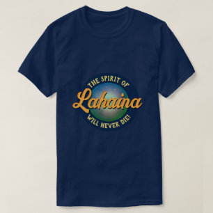 De Geest van Lahaina zal nooit sterven! T-Shirt
