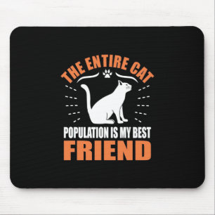 De gehele kattenpopulatie is mijn beste vriend muismat