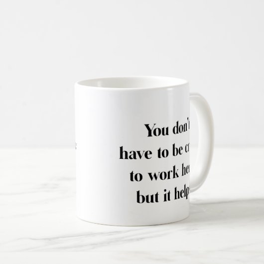 De gek om hier te werken Mok (Voorkant rechts)