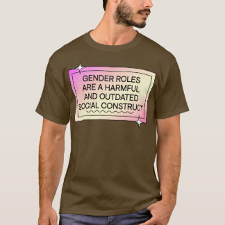 De genderrollen zijn achterhaald t-shirt