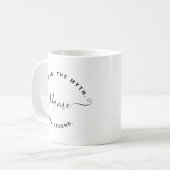 De gepersonaliseerde naam van het Man de mythe de  Koffiemok (Voorkant links)