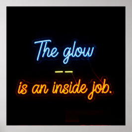 De gloed is een inside job neon poster