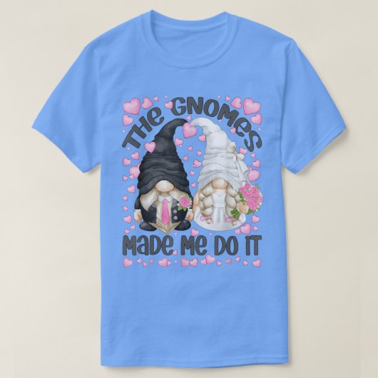De gnomen deden het voor vrouwen... grappige bache t-shirt (Design voorkant)
