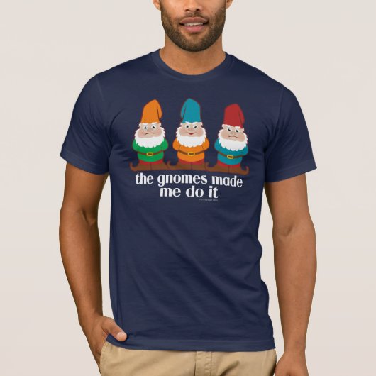 De gnomen maakten me het Humor T-shirt (Voorkant)