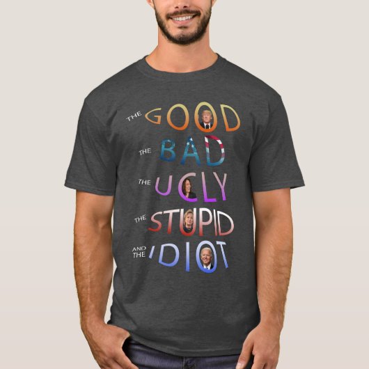 DE GOEDE - BAD - UGLY - STUPID EN DE IDIOT T-SH T-SHIRT (Voorkant)
