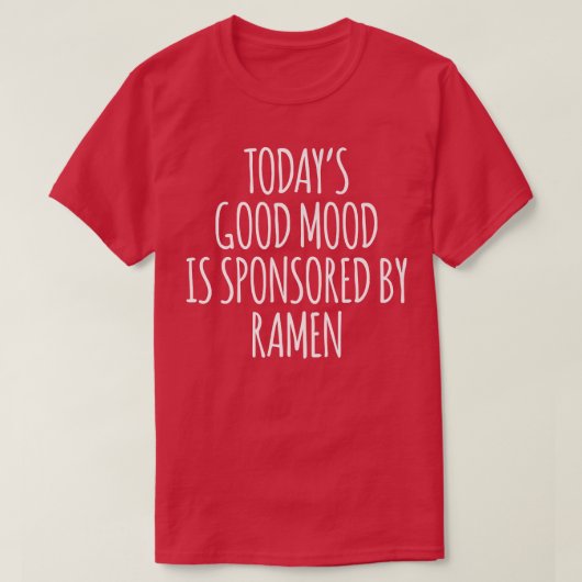 De goede stemming van vandaag wordt gesponsord doo t-shirt (Design voorkant)