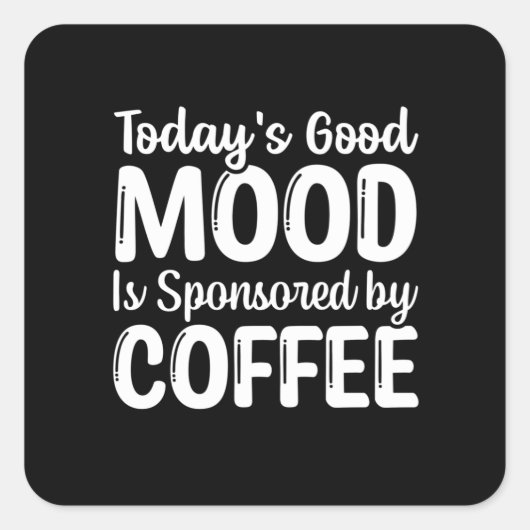 De goede stemming van vandaag wordt gesponsord doo vierkante sticker (Voorkant)