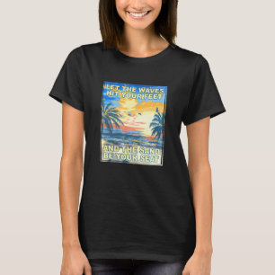 De golven raken uw voeten Zand zijn uw zetel Beach T-shirt