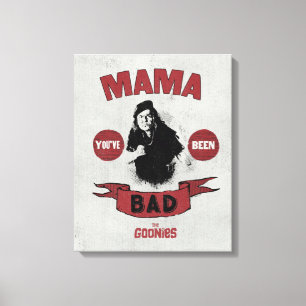 De goonies mama Fratelli "Je bent slecht geweest" Canvas Afdruk