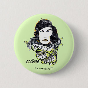 De goonies mama Fratelli "Lie niet voor mij" Ronde Button 5,7 Cm