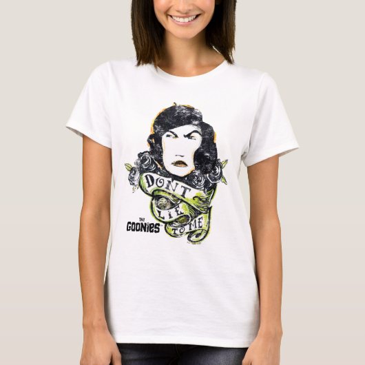 De goonies mama Fratelli "Lie niet voor mij" T-shirt (Voorkant)