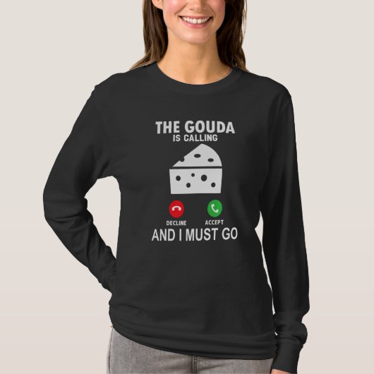 De Gouda roept en ik moet gaan T-shirt (Voorkant)