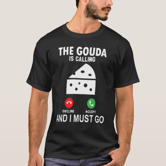 De Gouda roept en ik moet gaan T-shirt (Voorkant)