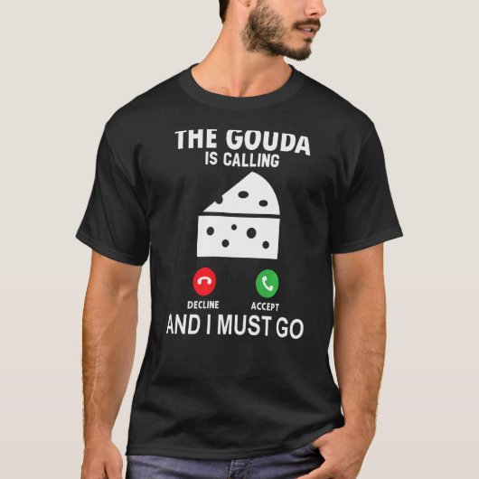 De Gouda roept en ik moet gaan T-shirt (Voorkant)