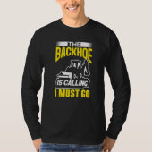 De graafmachine roept, ik moet gaan graafmachine c t-shirt (Voorkant)