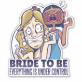 De grappige bride dat alles onder controle is sticker (Voorkant)