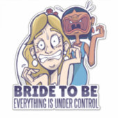 De grappige bride dat alles onder controle is sticker (Voorkant)
