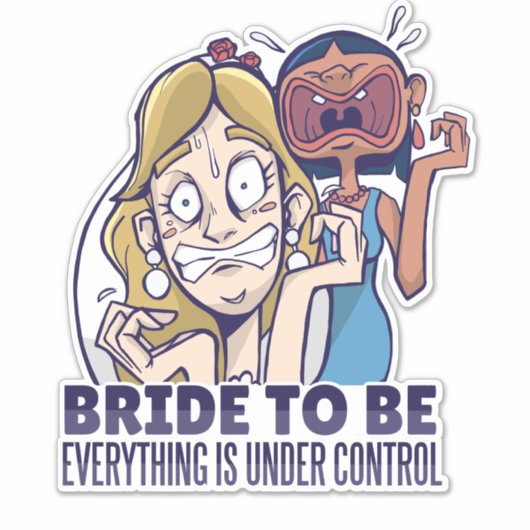 De grappige bride dat alles onder controle is sticker (Voorkant)