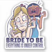 De grappige bride dat alles onder controle is sticker (Voorkant)