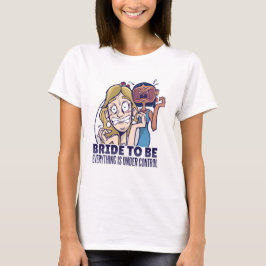 De grappige bride dat alles onder controle is t-shirt