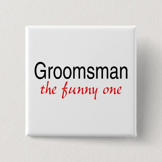 De grappige ene (Groomsman) Vierkante Button 5,1 Cm (Voorkant)
