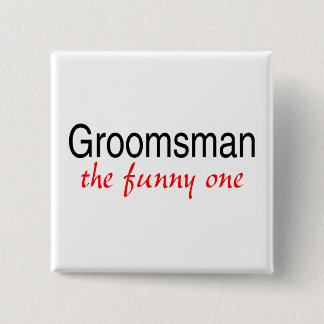 De grappige ene (Groomsman) Vierkante Button 5,1 Cm