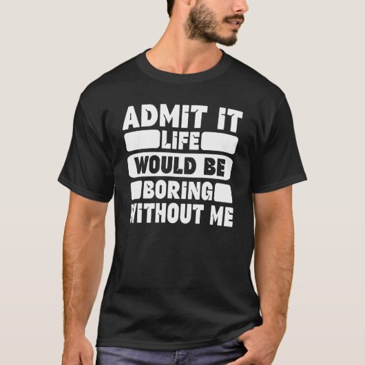 De grappige Humor van het Gezegde geeft toe dat he T-shirt (Voorkant)