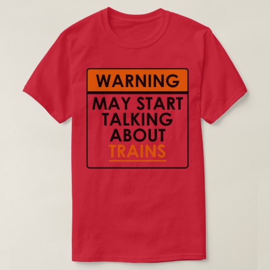 De grappige waarschuwing kan beginnen over treinen t-shirt (Design voorkant)