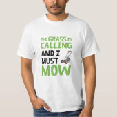 De gras roept en ik moet maaien t-shirt (Voorkant)