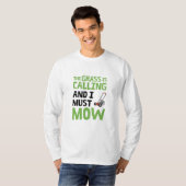 De gras roept en ik moet maaien t-shirt (Voorkant volledig)