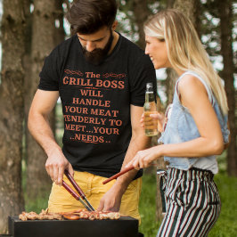 De grill baas zal je vlees teder behandelen t-shirt
