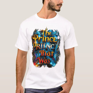 De grillige "The Prince That Was" T-shirt ontwerp
