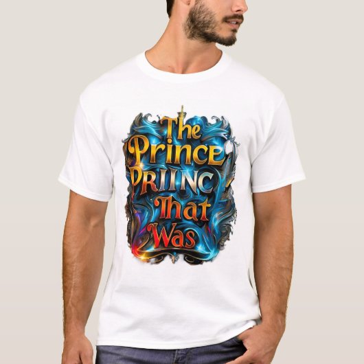 De grillige "The Prince That Was" T-shirt ontwerp (Voorkant)
