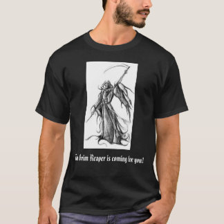 De Grim Reaper komt voor je. T-shirt