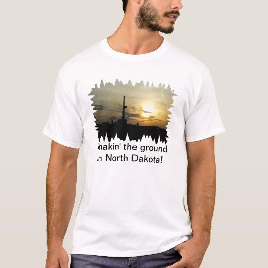 De grond in Noord Dakota schudden. T-shirt (Voorkant)