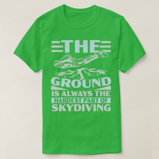 De grond is altijd het moeilijkste deel van Skydiv T-shirt (Design voorkant)