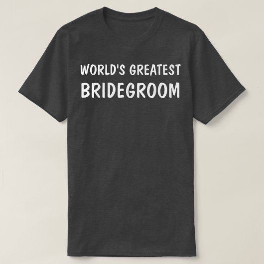 De grootste bruidegom ter wereld  t-shirt (Design voorkant)