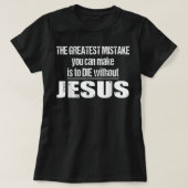 De grootste fout is het sterven zonder Jezus T-Shi T-shirt (Design voorkant)