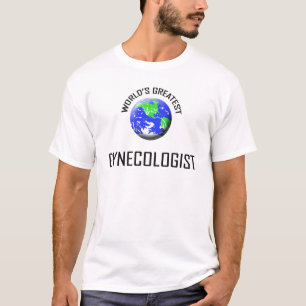 De grootste gynaecoloog ter wereld t-shirt